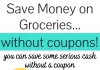 How to Save Money on Groceries Without Using Coupons 7 Practical Lifehacks