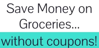 How to Save Money on Groceries Without Using Coupons 7 Practical Lifehacks
